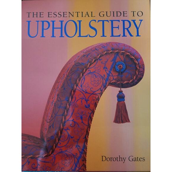 The Essential Guide To Upholstery by Dorothy Gates - Picture 1 of 1